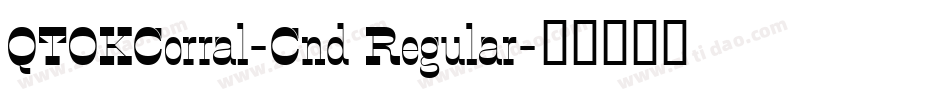 QTOKCorral-Cnd Regular字体转换